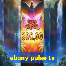 ebony pulse tv